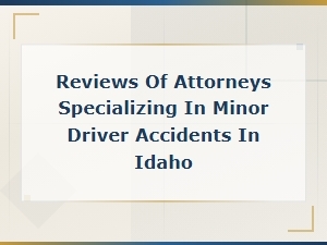 Idaho Attorneys for Minor Driver Accident Insurance Claims