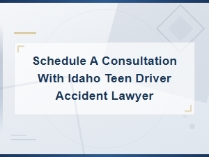 Idaho Teen Driver Accident Lawyer Consultation