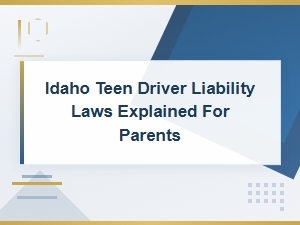 Idaho Teen Driver Liability Laws for Parents