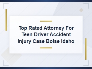 Teen Driver Liability Laws for Accident Cases in Boise