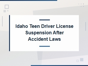 Idaho Teen Driver License Suspension After Accidents